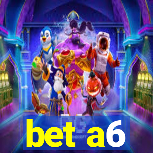 bet a6