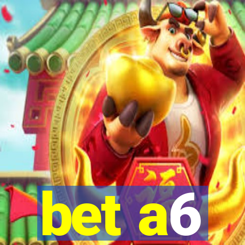 bet a6