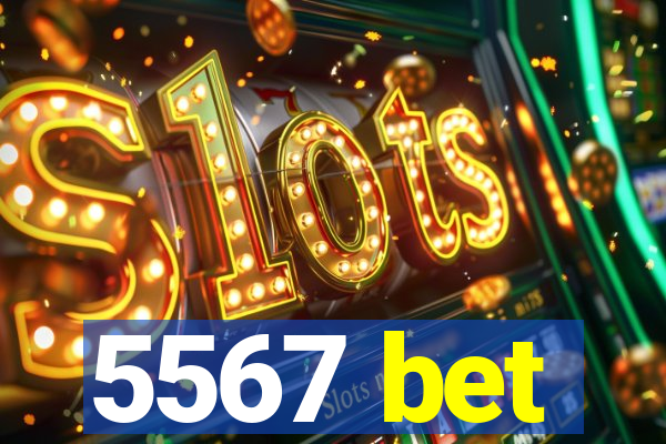 5567 bet