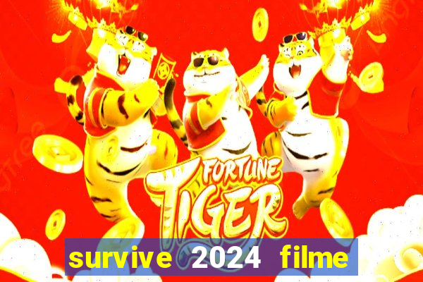 survive 2024 filme completo dublado