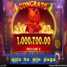 quiz to win paga mesmo quiz paga mesmo
