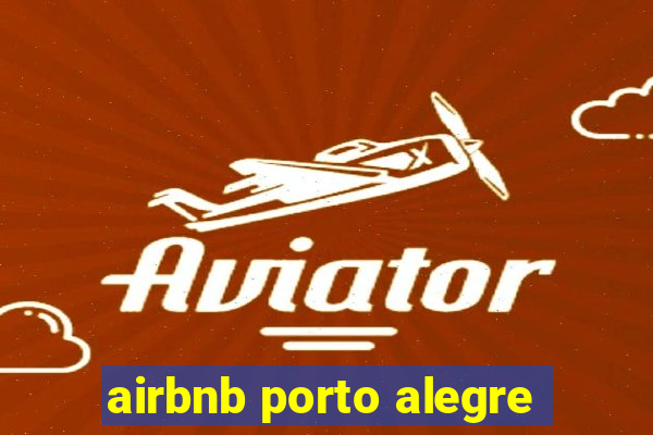 airbnb porto alegre