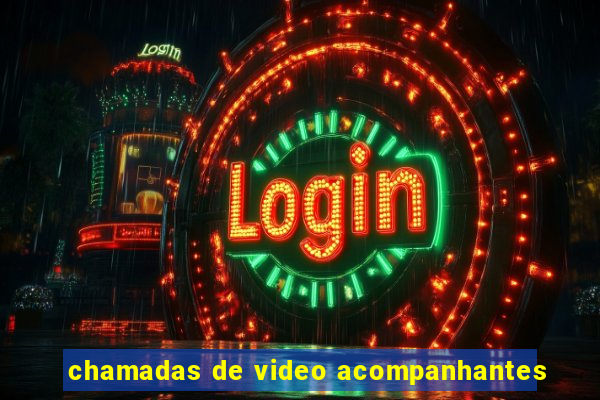 chamadas de video acompanhantes