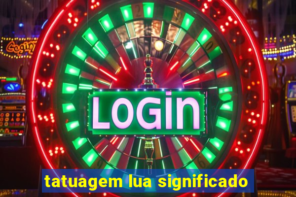 tatuagem lua significado