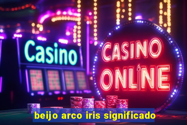 beijo arco iris significado