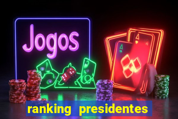 ranking presidentes do brasil