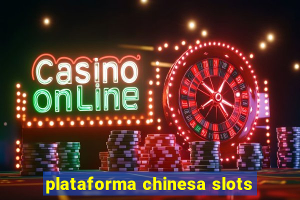 plataforma chinesa slots