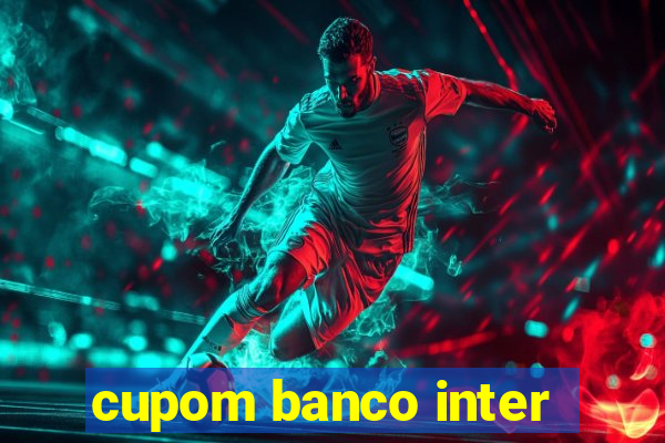 cupom banco inter