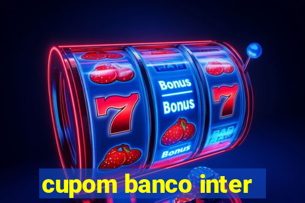cupom banco inter