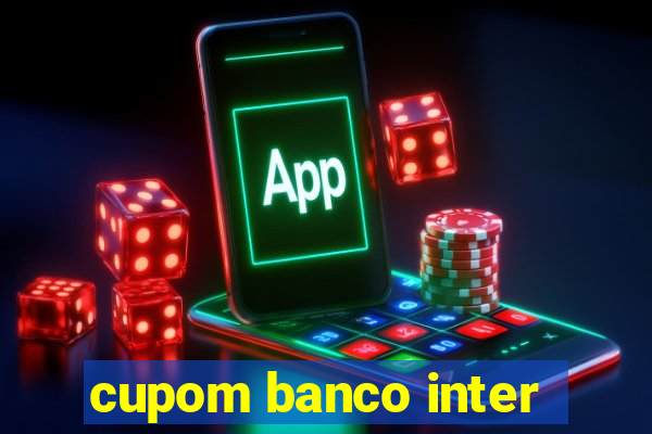 cupom banco inter