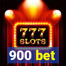900 bet