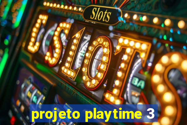 projeto playtime 3