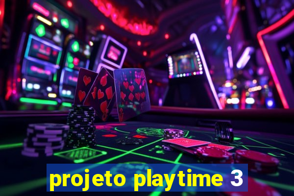 projeto playtime 3