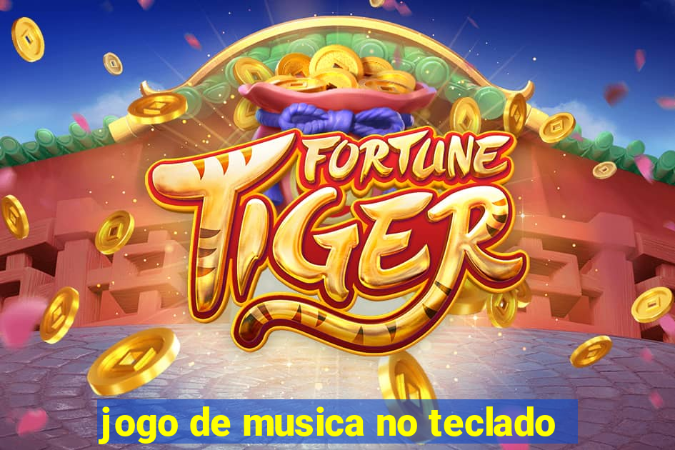 jogo de musica no teclado
