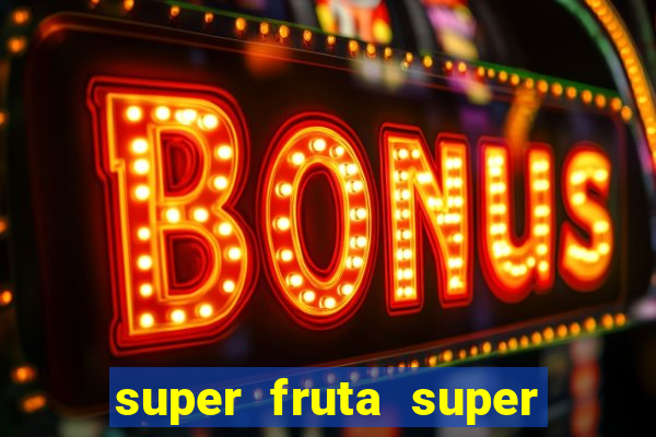 super fruta super fruit box codes 2024 april