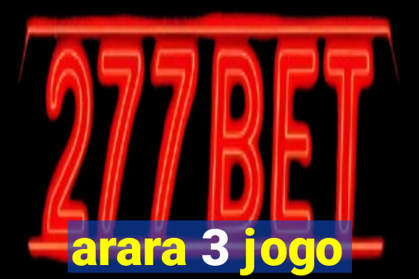 arara 3 jogo