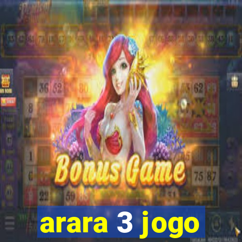 arara 3 jogo