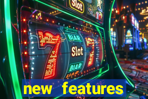 new features significado na bet365