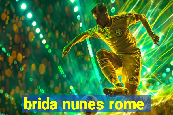 brida nunes rome