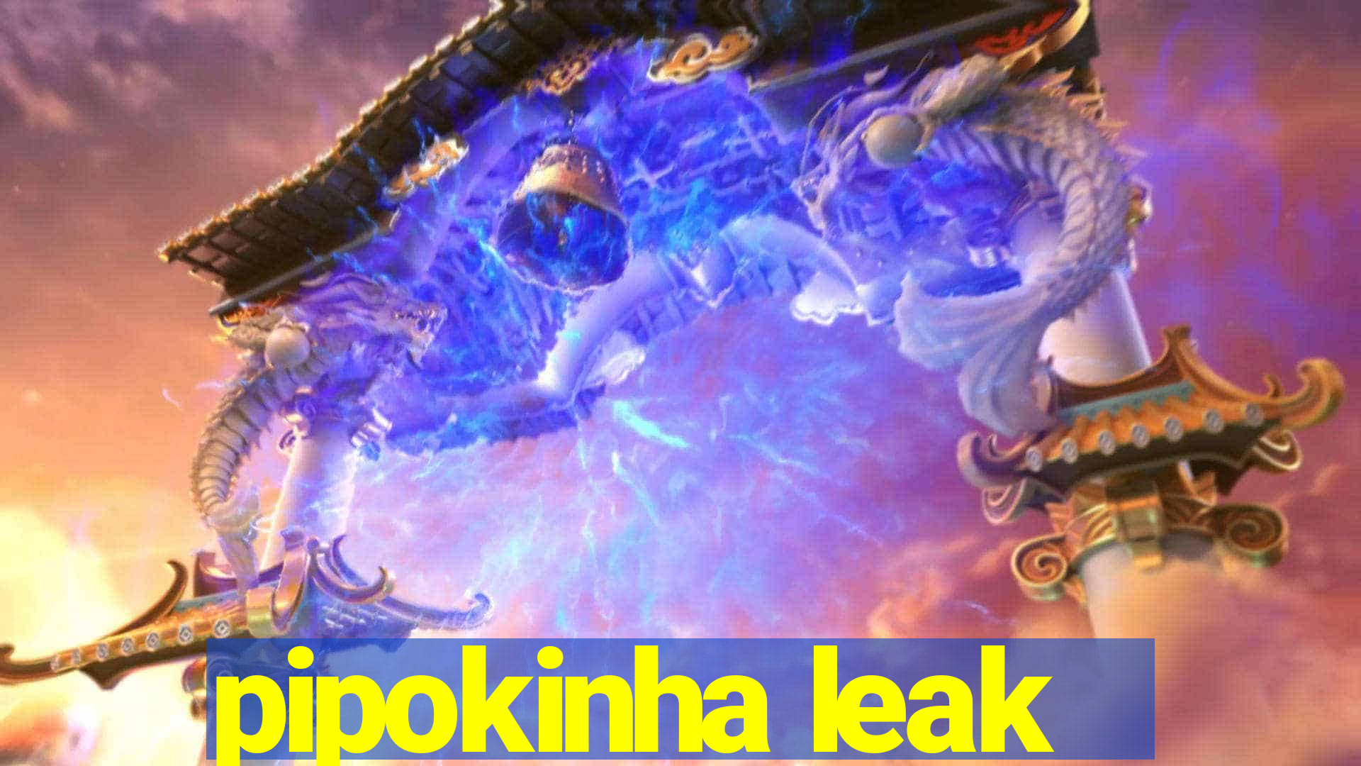 pipokinha leak