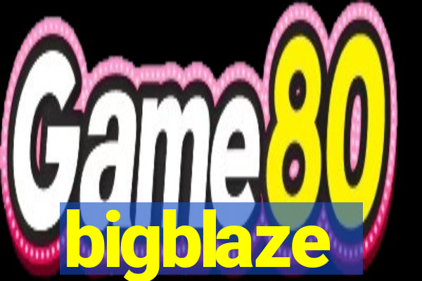 bigblaze