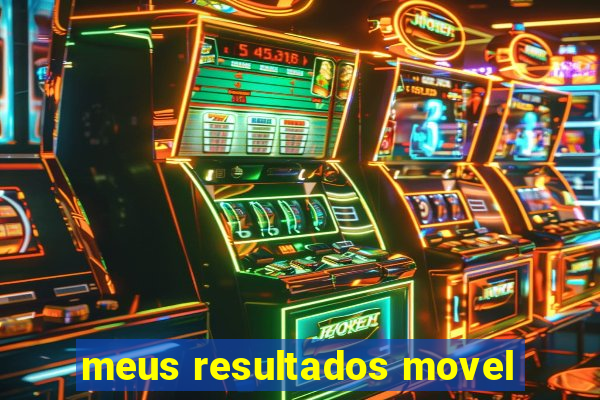 meus resultados movel