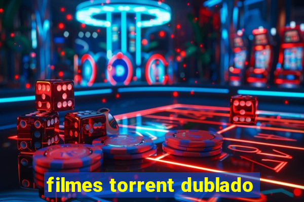 filmes torrent dublado