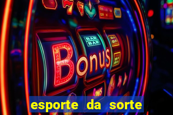 esporte da sorte deposito minimo