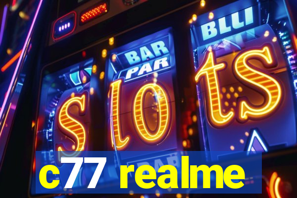c77 realme