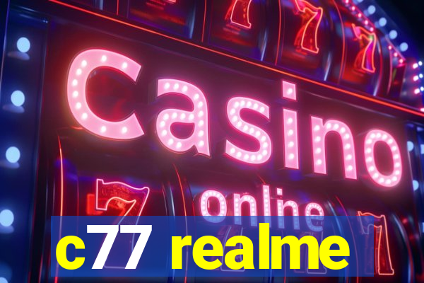 c77 realme