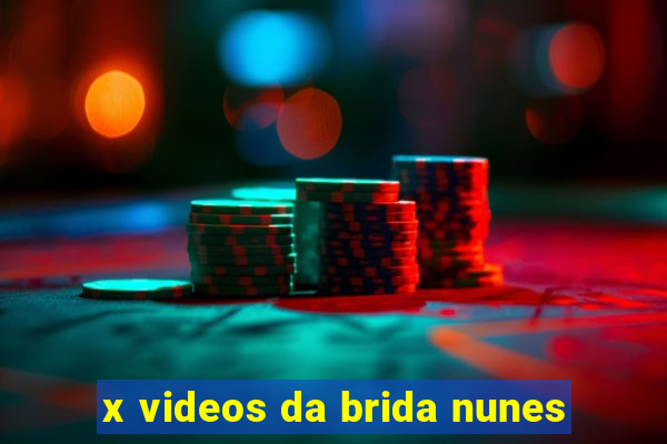 x videos da brida nunes