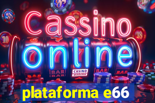 plataforma e66