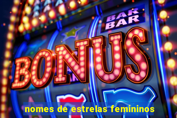 nomes de estrelas femininos