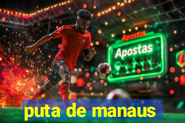 puta de manaus