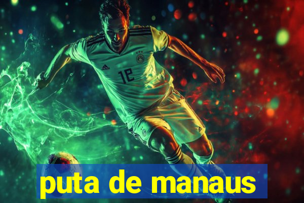 puta de manaus