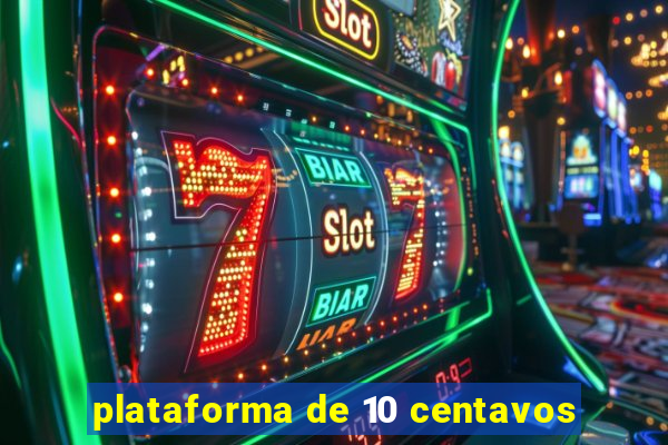 plataforma de 10 centavos