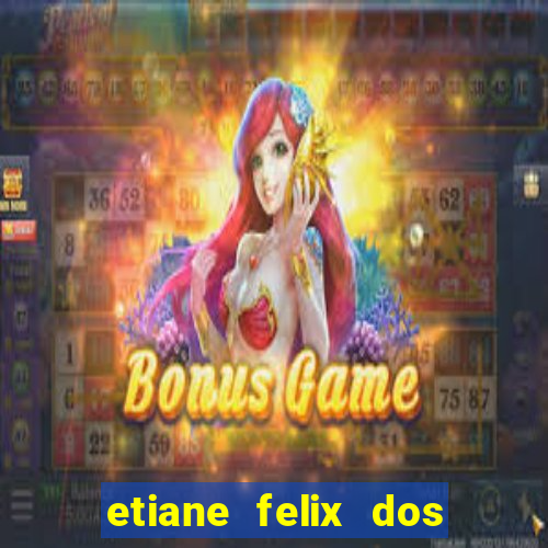 etiane felix dos santos pelada