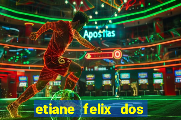 etiane felix dos santos pelada