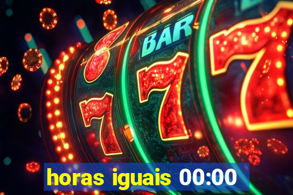 horas iguais 00:00