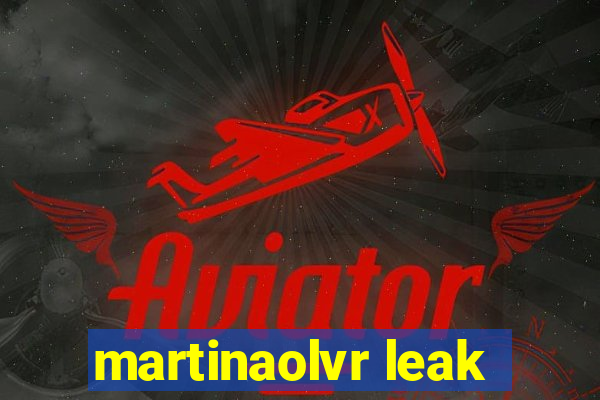 martinaolvr leak