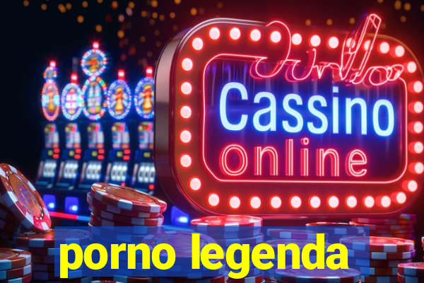 porno legenda