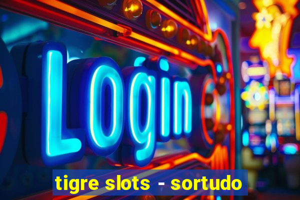 tigre slots - sortudo