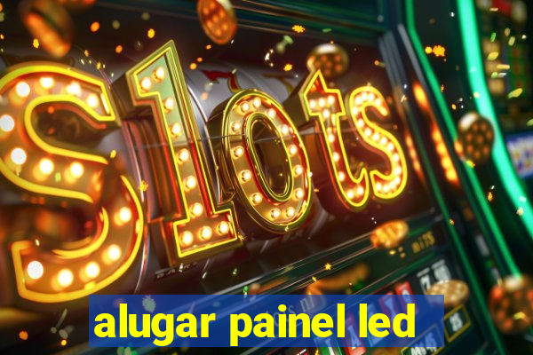 alugar painel led