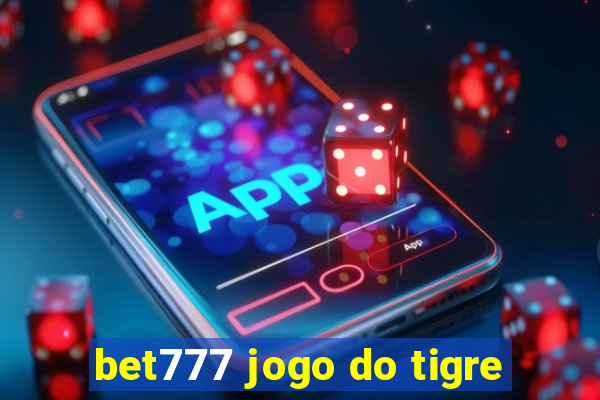 bet777 jogo do tigre