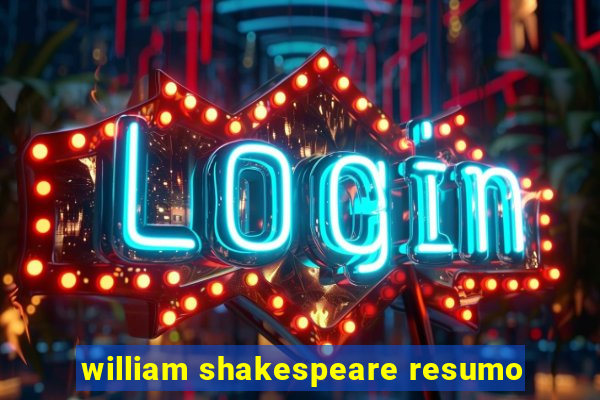william shakespeare resumo