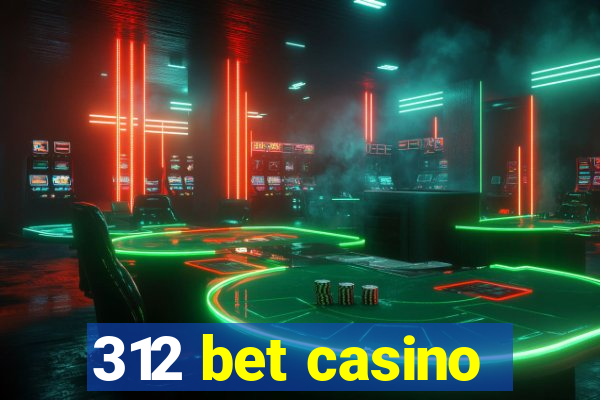 312 bet casino