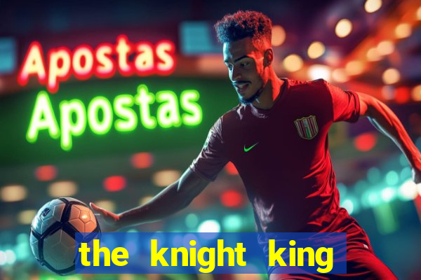the knight king who returned with a god ler
