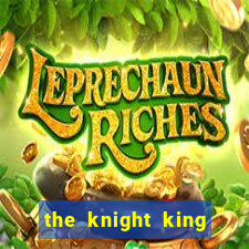 the knight king who returned with a god ler