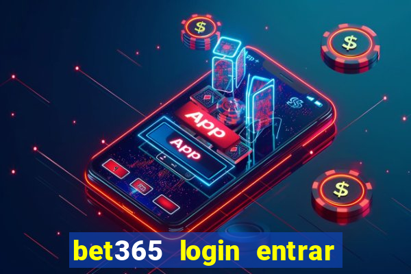 bet365 login entrar agora direto