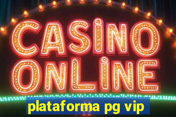 plataforma pg vip
